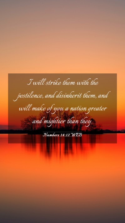 Picture 03 - Numbers 14:12 WEB Mobile Phone Wallpaper - I will strike them with the pestilence, and - Mobile Bible Verse Wallpaper
