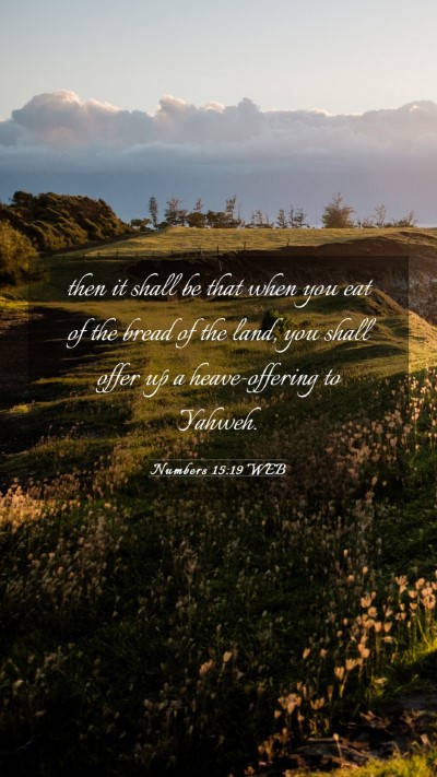Picture 03 - Numbers 15:19 WEB Mobile Phone Wallpaper - then it shall be that when you eat of the bread - Mobile Bible Verse Wallpaper