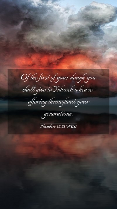 Picture 03 - Numbers 15:21 WEB Mobile Phone Wallpaper - Of the first of your dough you shall give to - Mobile Bible Verse Wallpaper