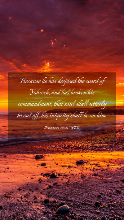 Picture 03 - Numbers 15:31 WEB Mobile Phone Wallpaper - Because he has despised the word of Yahweh, and - Mobile Bible Verse Wallpaper