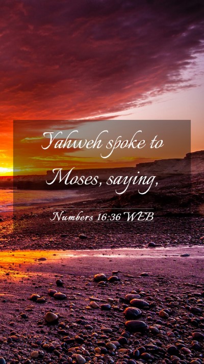 Picture 03 - Numbers 16:36 WEB Mobile Phone Wallpaper - Yahweh spoke to Moses, - Mobile Bible Verse Wallpaper