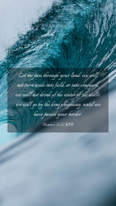 Picture 03 - Numbers 21:22 WEB Mobile Phone Wallpaper - Let me pass through your land: we will not turn - Mobile Bible Verse Wallpaper