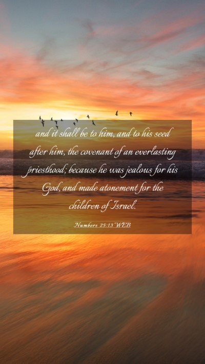 Picture 03 - Numbers 25:13 WEB Mobile Phone Wallpaper - and it shall be to him, and to his seed after - Mobile Bible Verse Wallpaper