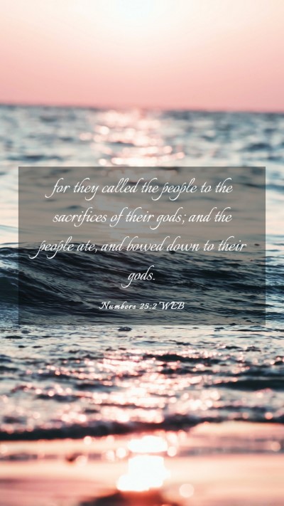 Picture 03 - Numbers 25:2 WEB Mobile Phone Wallpaper - for they called the people to the sacrifices of - Mobile Bible Verse Wallpaper