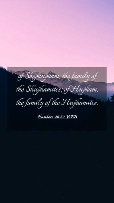 Picture 03 - Numbers 26:39 WEB Mobile Phone Wallpaper - of Shephupham, the family of the Shuphamites; of - Mobile Bible Verse Wallpaper