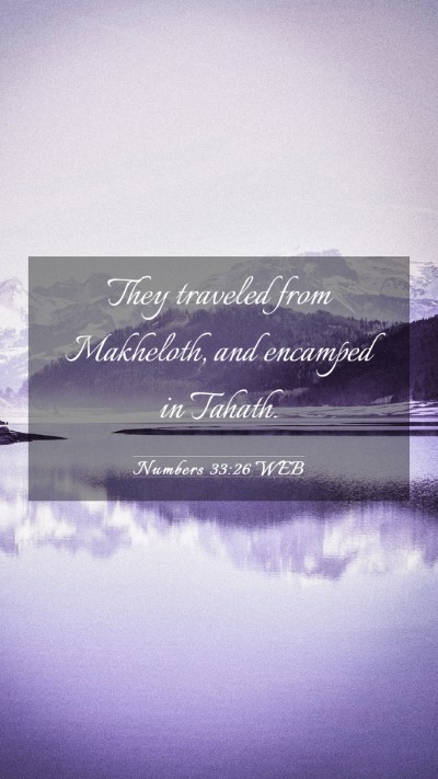 Picture 03 - Numbers 33:26 WEB Mobile Phone Wallpaper - They traveled from Makheloth, and encamped in - Mobile Bible Verse Wallpaper