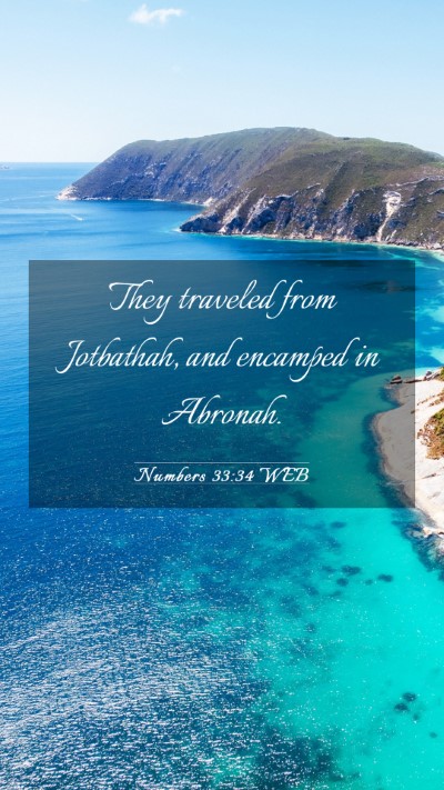 Picture 03 - Numbers 33:34 WEB Mobile Phone Wallpaper - They traveled from Jotbathah, and encamped in - Mobile Bible Verse Wallpaper