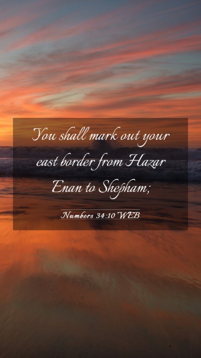 Picture 03 - Numbers 34:10 WEB Mobile Phone Wallpaper - You shall mark out your east border from Hazar - Mobile Bible Verse Wallpaper