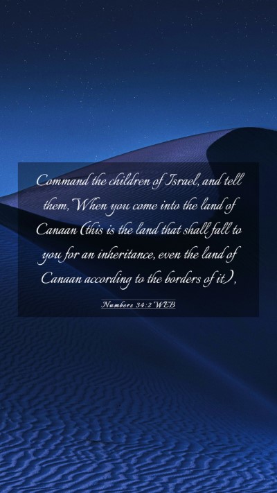 Picture 03 - Numbers 34:2 WEB Mobile Phone Wallpaper - Command the children of Israel, and tell them, - Mobile Bible Verse Wallpaper