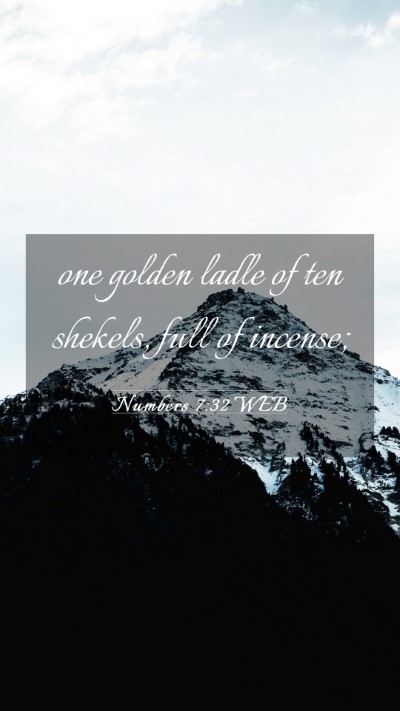Picture 03 - Numbers 7:32 WEB Mobile Phone Wallpaper - one golden ladle of ten shekels, full of - Mobile Bible Verse Wallpaper