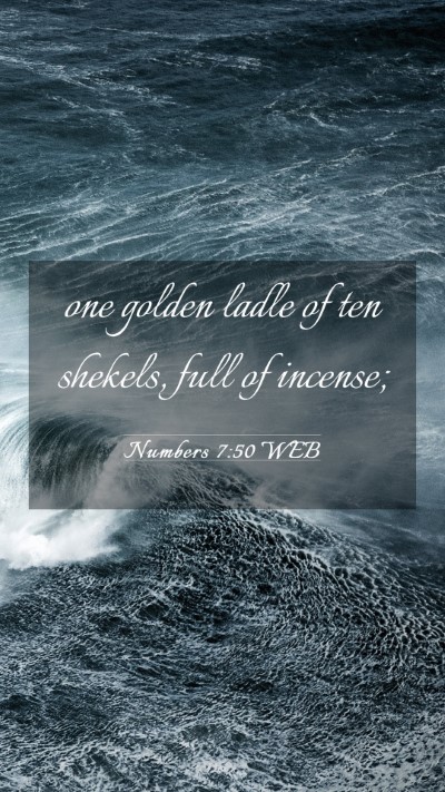 Picture 03 - Numbers 7:50 WEB Mobile Phone Wallpaper - one golden ladle of ten shekels, full of - Mobile Bible Verse Wallpaper