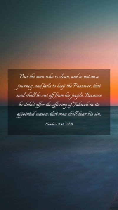 Picture 03 - Numbers 9:13 WEB Mobile Phone Wallpaper - But the man who is clean, and is not on a - Mobile Bible Verse Wallpaper