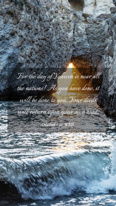 Picture 03 - Obadiah 1:15 WEB Mobile Phone Wallpaper - For the day of Yahweh is near all the nations! As - Mobile Bible Verse Wallpaper