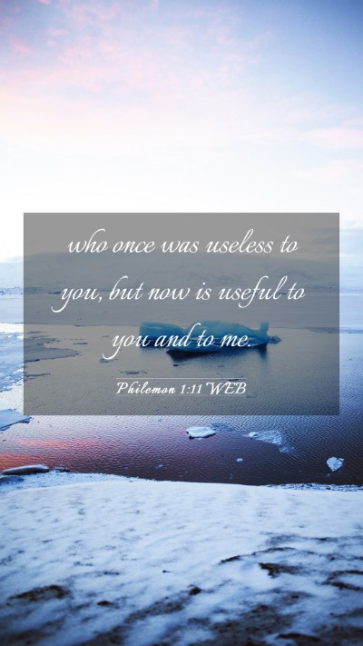 Picture 03 - Philemon 1:11 WEB Mobile Phone Wallpaper - who once was useless to you, but now is useful to - Mobile Bible Verse Wallpaper