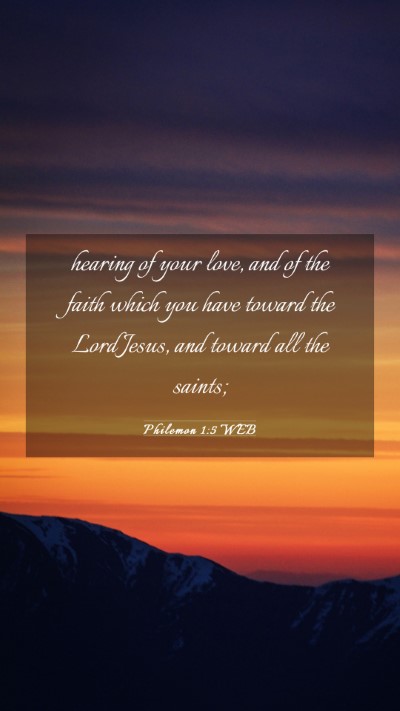 Picture 03 - Philemon 1:5 WEB Mobile Phone Wallpaper - hearing of your love, and of the faith which you - Mobile Bible Verse Wallpaper