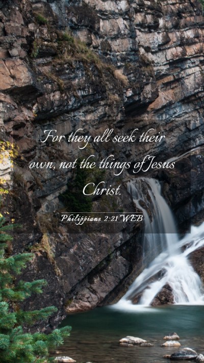 Picture 03 - Philippians 2:21 WEB Mobile Phone Wallpaper - For they all seek their own, not the things of - Mobile Bible Verse Wallpaper
