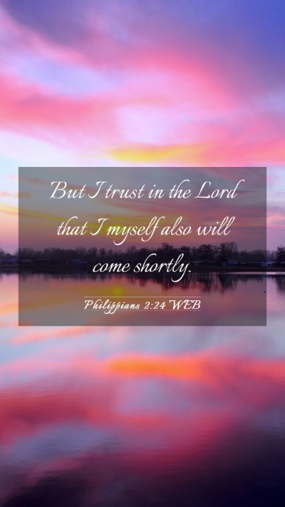 Picture 03 - Philippians 2:24 WEB Mobile Phone Wallpaper - But I trust in the Lord that I myself also will - Mobile Bible Verse Wallpaper