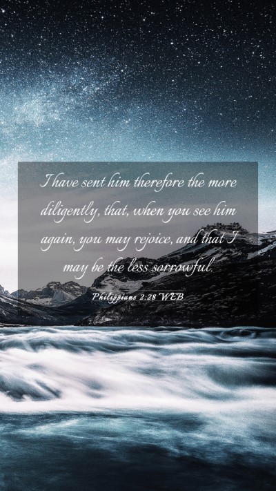 Picture 03 - Philippians 2:28 WEB Mobile Phone Wallpaper - I have sent him therefore the more diligently, - Mobile Bible Verse Wallpaper