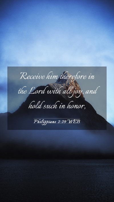Picture 03 - Philippians 2:29 WEB Mobile Phone Wallpaper - Receive him therefore in the Lord with all joy, - Mobile Bible Verse Wallpaper