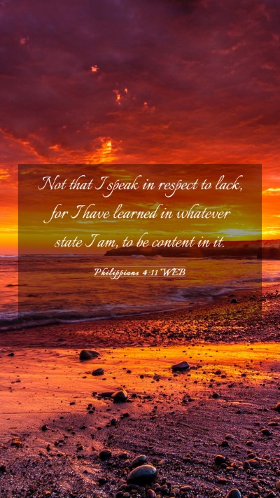 Picture 03 - Philippians 4:11 WEB Mobile Phone Wallpaper - Not that I speak in respect to lack, for I have - Mobile Bible Verse Wallpaper