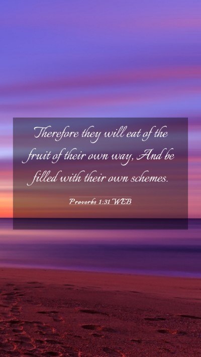Picture 03 - Proverbs 1:31 WEB Mobile Phone Wallpaper - Therefore they will eat of the fruit of their own - Mobile Bible Verse Wallpaper