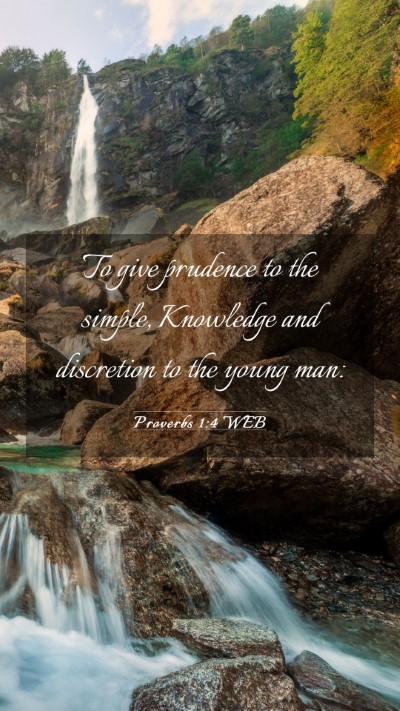 Picture 03 - Proverbs 1:4 WEB Mobile Phone Wallpaper - To give prudence to the simple, Knowledge and - Mobile Bible Verse Wallpaper