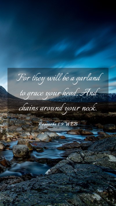 Picture 03 - Proverbs 1:9 WEB Mobile Phone Wallpaper - For they will be a garland to grace your head, - Mobile Bible Verse Wallpaper