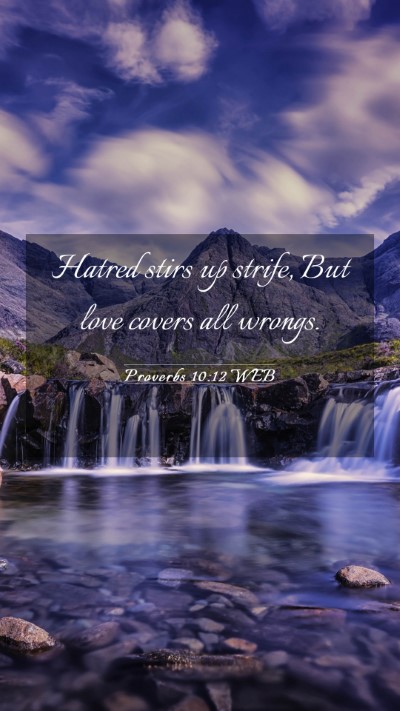 Picture 03 - Proverbs 10:12 WEB Mobile Phone Wallpaper - Hatred stirs up strife, But love covers all - Mobile Bible Verse Wallpaper