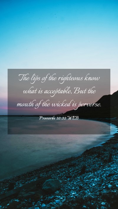 Picture 03 - Proverbs 10:32 WEB Mobile Phone Wallpaper - The lips of the righteous know what is - Mobile Bible Verse Wallpaper