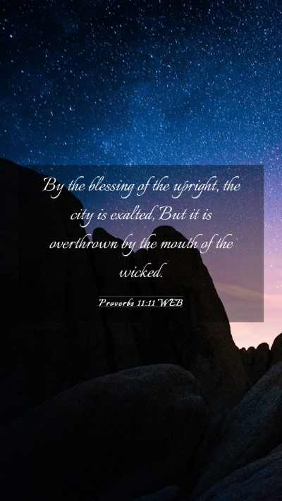 Picture 03 - Proverbs 11:11 WEB Mobile Phone Wallpaper - By the blessing of the upright, the city is - Mobile Bible Verse Wallpaper