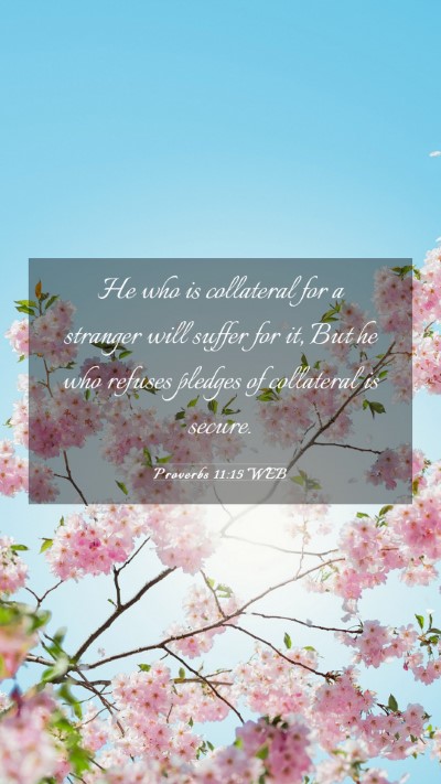 Picture 03 - Proverbs 11:15 WEB Mobile Phone Wallpaper - He who is collateral for a stranger will suffer - Mobile Bible Verse Wallpaper