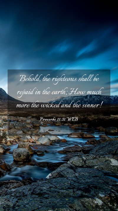 Picture 03 - Proverbs 11:31 WEB Mobile Phone Wallpaper - Behold, the righteous shall be repaid in the - Mobile Bible Verse Wallpaper
