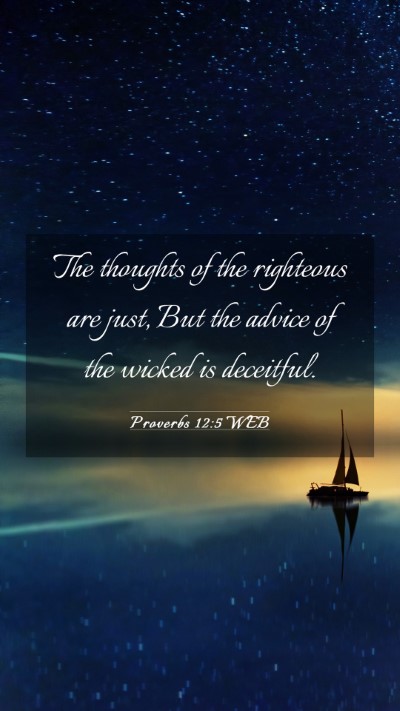 Picture 03 - Proverbs 12:5 WEB Mobile Phone Wallpaper - The thoughts of the righteous are just, But the - Mobile Bible Verse Wallpaper