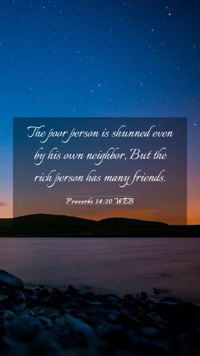 Picture 03 - Proverbs 14:20 WEB Mobile Phone Wallpaper - The poor person is shunned even by his own - Mobile Bible Verse Wallpaper