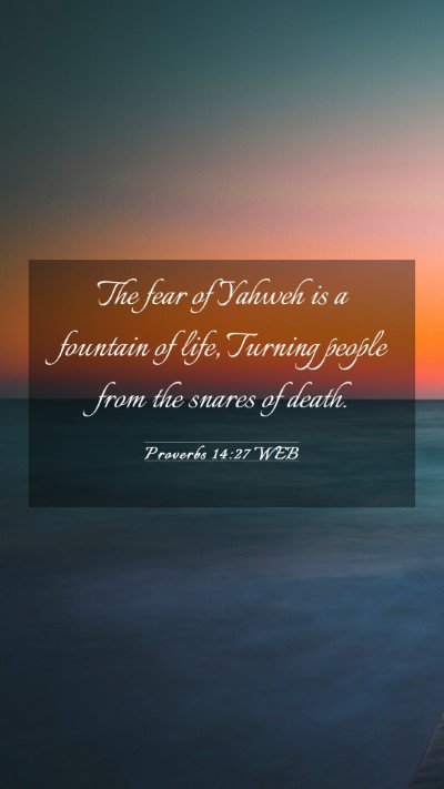 Picture 03 - Proverbs 14:27 WEB Mobile Phone Wallpaper - The fear of Yahweh is a fountain of life, Turning - Mobile Bible Verse Wallpaper