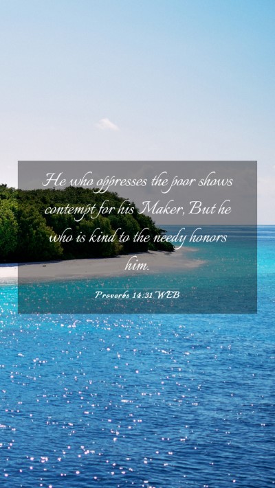 Picture 03 - Proverbs 14:31 WEB Mobile Phone Wallpaper - He who oppresses the poor shows contempt for his - Mobile Bible Verse Wallpaper