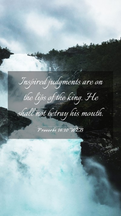 Picture 03 - Proverbs 16:10 WEB Mobile Phone Wallpaper - Inspired judgments are on the lips of the king. - Mobile Bible Verse Wallpaper