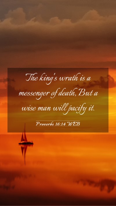 Picture 03 - Proverbs 16:14 WEB Mobile Phone Wallpaper - The king's wrath is a messenger of death, But a - Mobile Bible Verse Wallpaper