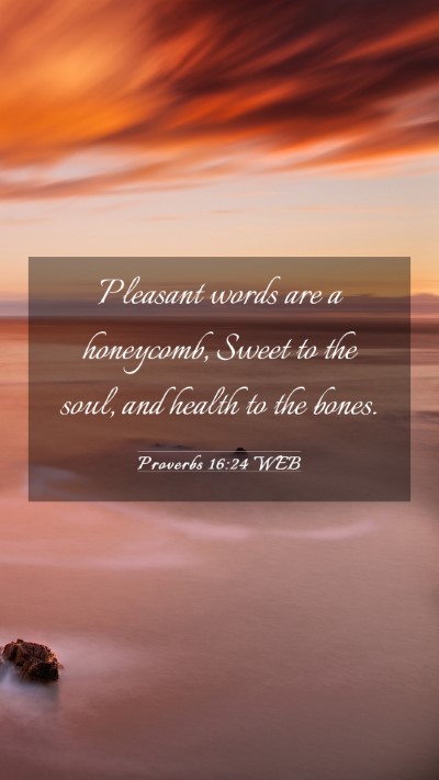 Picture 03 - Proverbs 16:24 WEB Mobile Phone Wallpaper - Pleasant words are a honeycomb, Sweet to the - Mobile Bible Verse Wallpaper