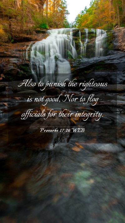 Picture 03 - Proverbs 17:26 WEB Mobile Phone Wallpaper - Also to punish the righteous is not good, Nor to - Mobile Bible Verse Wallpaper
