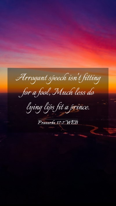 Picture 03 - Proverbs 17:7 WEB Mobile Phone Wallpaper - Arrogant speech isn't fitting for a fool, Much - Mobile Bible Verse Wallpaper