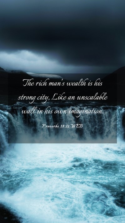 Picture 03 - Proverbs 18:11 WEB Mobile Phone Wallpaper - The rich man's wealth is his strong city, Like an - Mobile Bible Verse Wallpaper