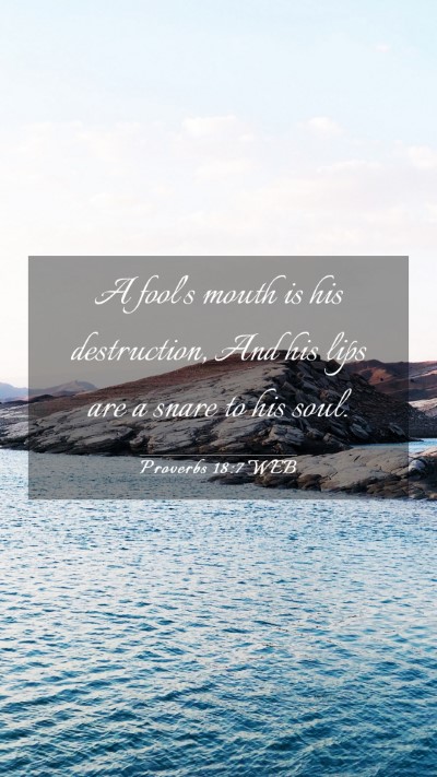 Picture 03 - Proverbs 18:7 WEB Mobile Phone Wallpaper - A fool's mouth is his destruction, And his lips - Mobile Bible Verse Wallpaper