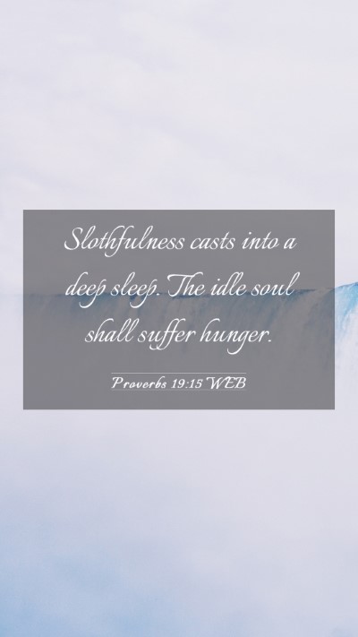 Picture 03 - Proverbs 19:15 WEB Mobile Phone Wallpaper - Slothfulness casts into a deep sleep. The idle - Mobile Bible Verse Wallpaper