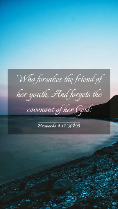 Picture 03 - Proverbs 2:17 WEB Mobile Phone Wallpaper - Who forsakes the friend of her youth, And forgets - Mobile Bible Verse Wallpaper
