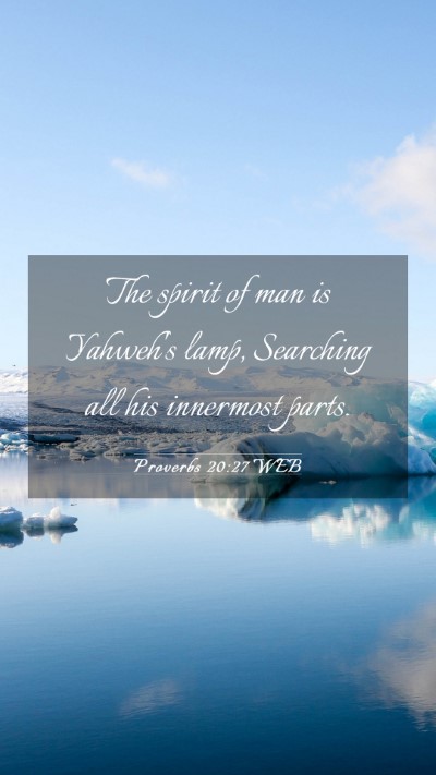 Picture 03 - Proverbs 20:27 WEB Mobile Phone Wallpaper - The spirit of man is Yahweh's lamp, Searching all - Mobile Bible Verse Wallpaper