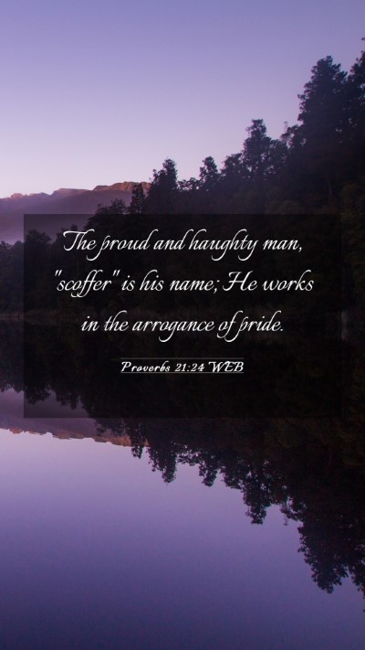 Picture 03 - Proverbs 21:24 WEB Mobile Phone Wallpaper - The proud and haughty man, 