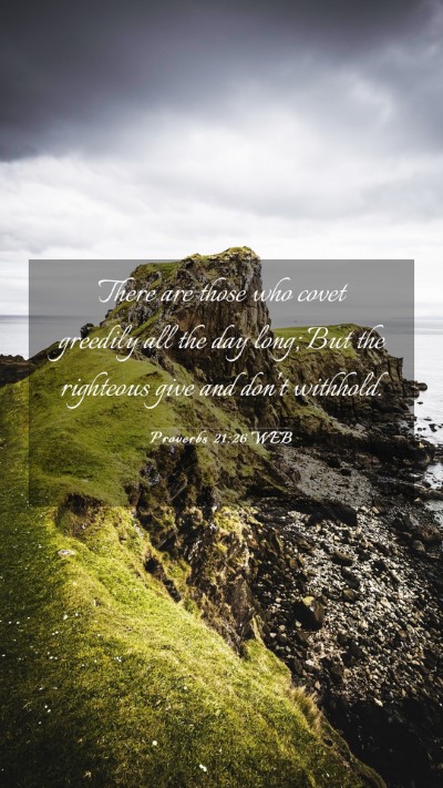 Picture 03 - Proverbs 21:26 WEB Mobile Phone Wallpaper - There are those who covet greedily all the day - Mobile Bible Verse Wallpaper