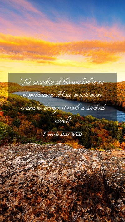 Picture 03 - Proverbs 21:27 WEB Mobile Phone Wallpaper - The sacrifice of the wicked is an abomination: - Mobile Bible Verse Wallpaper