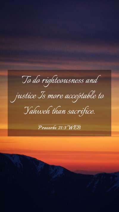 Picture 03 - Proverbs 21:3 WEB Mobile Phone Wallpaper - To do righteousness and justice Is more - Mobile Bible Verse Wallpaper